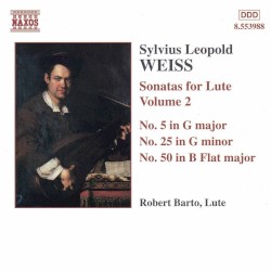 Sonatas for Lute, Volume 2: No. 5 in G major / No. 25 in G minor / No. 50 in B flat major by Sylvius Leopold Weiss ;   Robert Barto