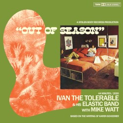 Out of Season by Ivan the Tolerable & His Elastic Band  with   Mike Watt