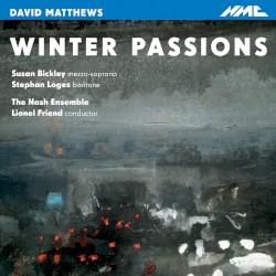 Winter Passions by David Matthews ;   Nash Ensemble ,   Lionel Friend