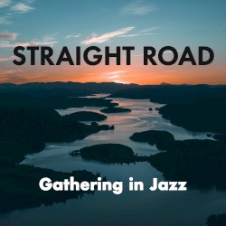 Straight Road by Gathering in Jazz ,   Claus Waidtløw  &   Heine Hansen