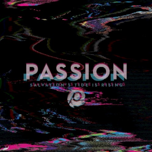 Passion: Salvation's Tide Is Rising