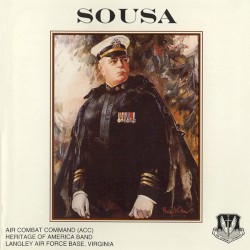Sousa by John Philip Sousa ;   Air Combat Command Heritage of America Band