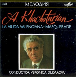 La Viuda Valenciana / Masquerade by A. Khachaturian ;   The Moscow Symphony Orchestra  &   Veronica Dudarova