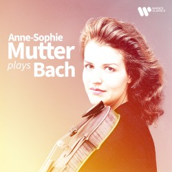 Anne‐Sophie Mutter Plays Bach by Anne‐Sophie Mutter
