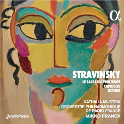 Le Sacre du printemps / Capriccio / Octuor by Stravinsky ;   Nathalia Milstein ,   Orchestre philharmonique de Radio France ,   Mikko Franck