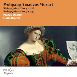 String Quintets Nos. 4 & 5 by Wolfgang Amadeus Mozart ;   Pražák Quartet