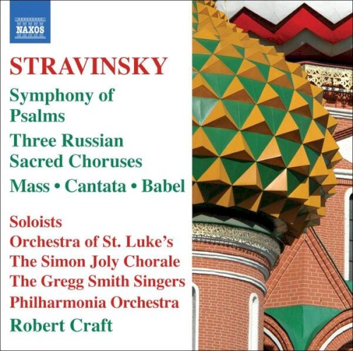 Symphony of Psalms / Three Russian Sacred Choruses / Mass / Cantata / Babel