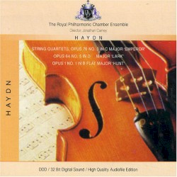 String Quartets: Op. 76 No. 3 in C major 'Emperor' / Op. 64 No. 5 in D major 'Lark' / Op. 1 No. 1 in B-flat major 'Hunt' by Haydn ;   The Royal Philharmonic Chamber Ensemble ,   Jonathan Carney