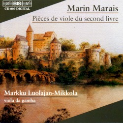 Pièces de viole du second livre by Marin Marais ;   Markku Luolajan-Mikkola