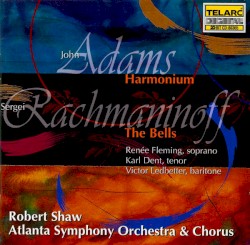 Harmonium / The Bells by Adams ,   Rachmaninoff ;   Atlanta Symphony Orchestra ,   Atlanta Symphony Orchestra Chorus ,   Robert Shaw