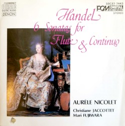 6 Sonatas for Flute & Continuo by Handel ;   Aurèle Nicolet ,   Christiane Jaccottet ,   Mari Fujiwara