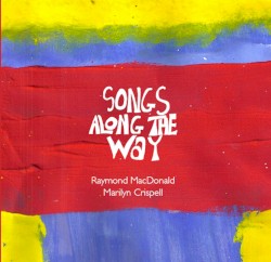 Songs Along the Way by Raymond MacDonald ,   Marilyn Crispell
