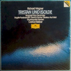 Tristan und Isolde by Richard Wagner ;   Staatskapelle Dresden ,   Carlos Kleiber