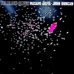 The Black Album by Masami Akita  ·   John Duncan