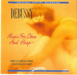 Music for Oboe and Harp by Claude Debussy ;   Bert Lucarelli ,   Susan Jolles
