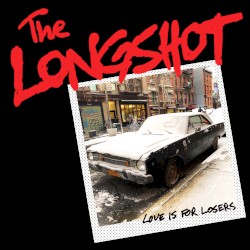 Love Is for Losers by The Longshot