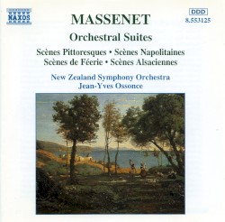 Orchestral Suites by Jules Massenet ;   New Zealand Symphony Orchestra ,   Jean-Yves Ossonce