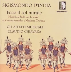 Ecco Il Sol Mirate by Sigismondo D'India ;   Gli Affetti Musicali ,   Claudio Chiavazza