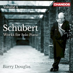 Works for Solo Piano, Volume 4 by Schubert ;   Barry Douglas