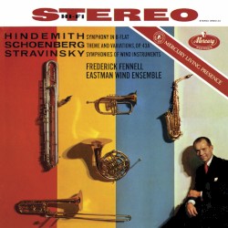 Hindemith: Symphony in B-flat / Schoenberg: Theme & Variations, op. 43a / Stravinsky: Symphonies of Wind Instruments by Hindemith ,   Schoenberg ,   Stravinsky ;   Frederick Fennell ,   Eastman Wind Ensemble