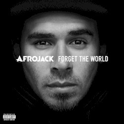 Forget the World by Afrojack