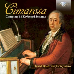 Complete 88 Keyboard Sonatas by Domenico Cimarosa ;   David Boldrini