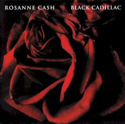 Black Cadillac by Rosanne Cash