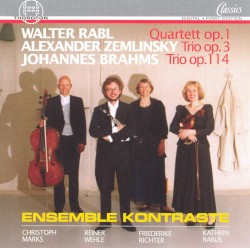 Rabl: Quartett, op. 1 / Zemlinsky: Trio, op. 3 / Brahms: Trio, op. 114 by Walter Rabl ,   Alexander Zemlinsky ,   Johannes Brahms ;   Ensemble Kontraste