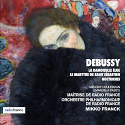 La Damoiselle élue / Le martyre de Saint Sébastien / Nocturnes by Debussy ;   Melody Louledjian ,   Emanuela Pascu ,   Maîtrise de Radio France ,   Orchestre philharmonique de Radio France ,   Mikko Franck
