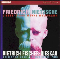 Lieder / Piano Works / Melodrama by Friedrich Nietzsche ;   Dietrich Fischer‐Dieskau ,   Aribert Reimann ,   Elmar Budde