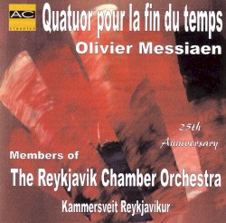 Quatuor pour la fin du temps by Olivier Messiaen ;   Members of the Reykjavík Chamber Orchestra