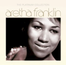 The Platinum Collection by Aretha Franklin