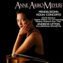 Violin Concerto by Mendelssohn ;   Anne Akiko Meyers ,   Andrew Litton ,   Philharmonia Orchestra