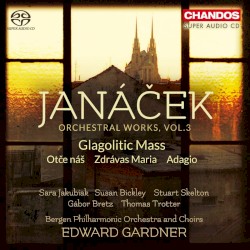 Orchestral Works, Vol. 3: Glagolitic Mass by Janáček ;   Bergen Philharmonic Orchestra  and   Choirs ,   Edward Gardner