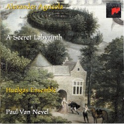 A Secret Labyrinth by Alexander Agricola ;   Huelgas Ensemble ,   Paul Van Nevel