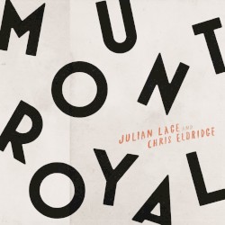Mount Royal by Julian Lage  &   Chris Eldridge