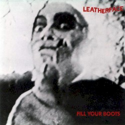 Fill Your Boots by Leatherface