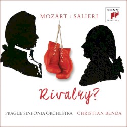 Mozart versus Salieri: Rivalry? by Mozart ,   Salieri ;   Prague Sinfonia Orchestra ,   Christian Benda