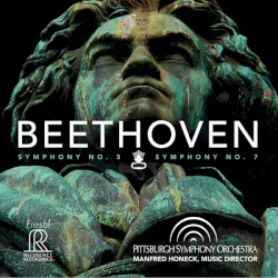 Beethoven: Symphony no. 5 and no. 7 by Beethoven ;   Pittsburgh Symphony Orchestra ,   Manfred Honeck