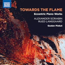 Towards the Flame by Alexander Scriabin ,   Rued Langgaard ;   Gustav Piekut