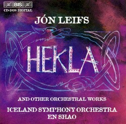 Hekla and Other Orchestral Works by Jón Leifs ;   Iceland Symphony Orchestra ,   En Shao