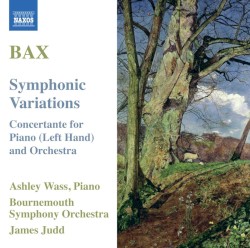 Symphonic Variations / Concertante for Piano (Left Hand) and Orchestra by Bax ;   Ashley Wass ,   Bournemouth Symphony Orchestra ,   James Judd