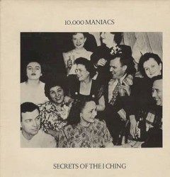 Secrets of the I Ching by 10,000 Maniacs