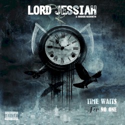 Time Waits For No One by Lord Jessiah  &   Bronze Nazareth