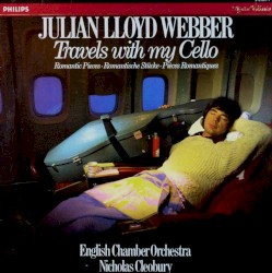 Travels With My Cello: Romantic Pieces by Julian Lloyd Webber ,   English Chamber Orchestra ,   Nicholas Cleobury