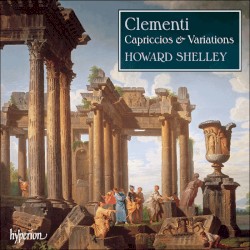 Capriccios & Variations by Muzio Clementi ;   Howard Shelley