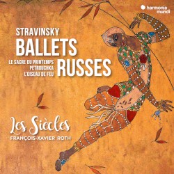 Ballets Russes by Игорь Фёдорович Стравинский ;   Les Siècles ,   François‐Xavier Roth