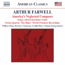 America’s Neglected Composer by Arthur Farwell ;   Emanuele Arciuli ,   William Sharp ,   Emanuele Arciuli ,   Dakota String Quartet