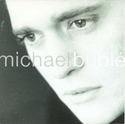 Michael Bublé by Michael Bublé