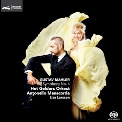 Symphony no. 4 by Gustav Mahler ;   Het Gelders Orkest ,   Antonello Manacorda ,   Lisa Larsson